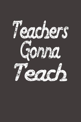 Teachers Gonna Teach