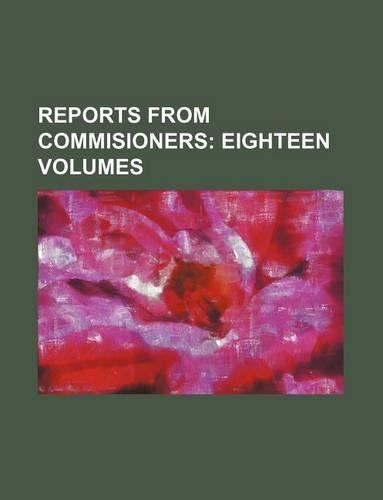 Reports from Commisioners; Eighteen Volumes