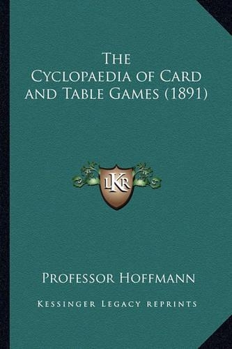 The Cyclopaedia of Card and Table Games (1891): (English)