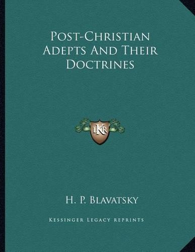 Post-Christian Adepts and Their Doctrines: (English)