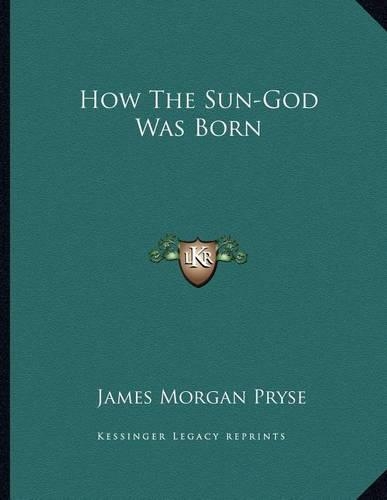 How the Sun-God Was Born