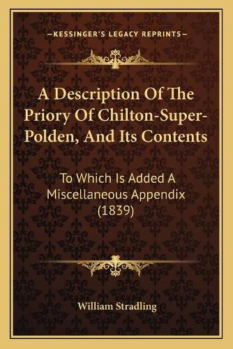 A Description Of The Priory Of Chilton-Super-Polden, And Its Contents