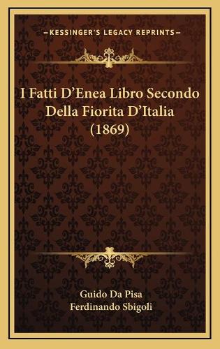I Fatti D'Enea Libro Secondo Della Fiorita D'Italia (1869)