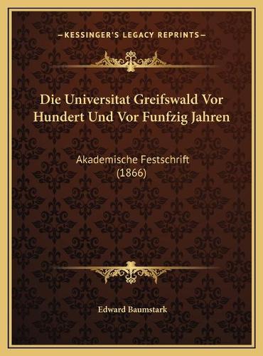 Die Universitat Greifswald Vor Hundert Und Vor Funfzig Jahren