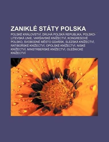 Zanikle Staty Polska: Polske Kralovstvi, Druha Polska Republika, Polsko-Litevska Unie, Var Avske Kni Ectvi, Kongresove Polsko(Czech)