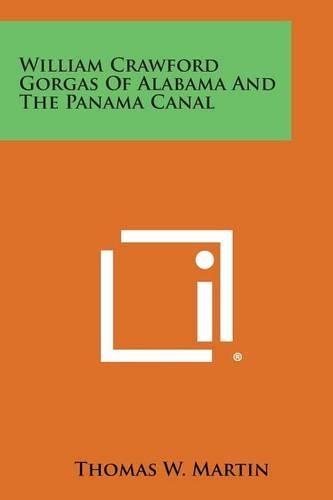 William Crawford Gorgas of Alabama and the Panama Canal: (English)