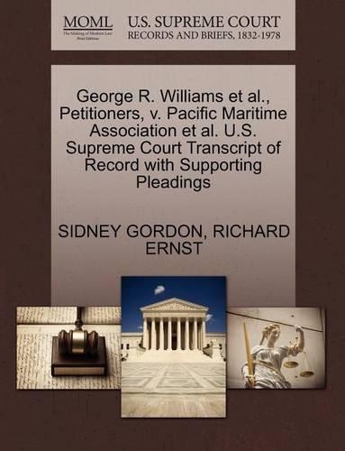 George R. Williams Et Al., Petitioners, V. Pacific Maritime Association Et Al. U.S. Supreme Court Transcript of Record with Supporting Pleadings