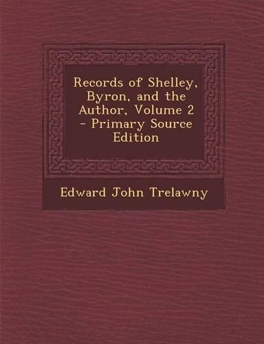 Records of Shelley, Byron, and the Author, Volume 2: (English)
