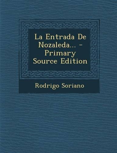 La Entrada De Nozaleda... - Primary Source Edition: (Spanish)
