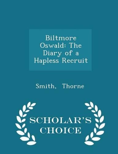 Biltmore Oswald: The Diary of a Hapless Recruit - Scholar's Choice Edition(English)