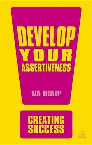 Develop Your Assertiveness: (Creating Success)