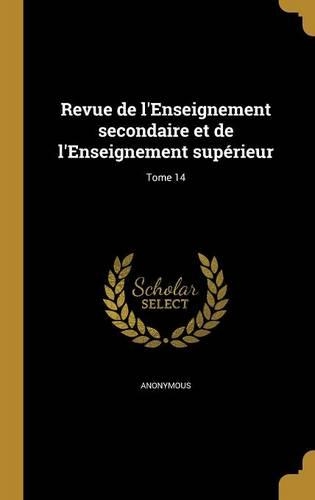 Revue de L'Enseignement Secondaire Et de L'Enseignement Superieur; Tome 14: (French)
