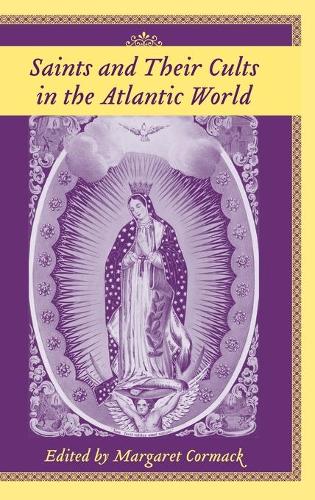 Saints and Their Cults in the Atlantic World