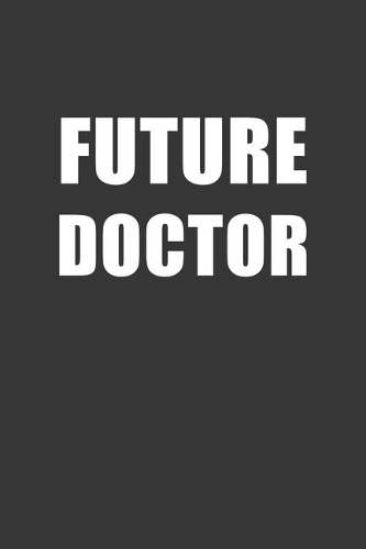 Future Doctor Notebook: Lined Journal, 120 Pages, 6 x 9, Affordable Gift Journal Matte Finish