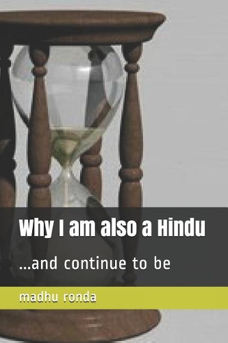 Why I am also a Hindu: ...and continue to be