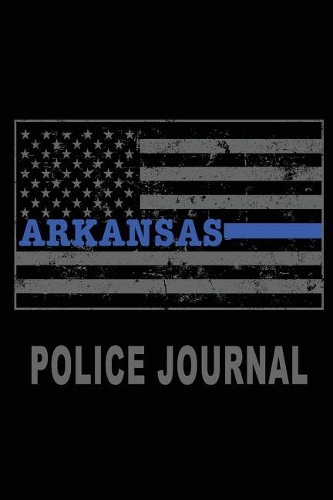 Arkansas Police Journal: Thin Blue Line Police Flag Police Field Interview Notebook 200 Pages