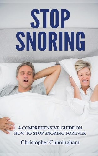 Stop Snoring: A Comprehensive Guide on How to Stop Snoring Forever