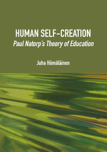 Human Self-Creation: 1 Paul Natorp s Theory of Education