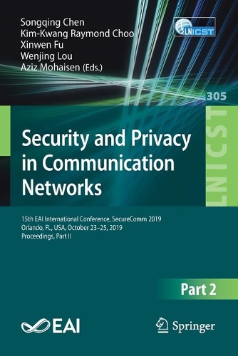 Security and Privacy in Communication Networks: 15th EAI International Conference, SecureComm 2019, Orlando, FL, USA, October 23–25, 2019, Proceedings, Part II(305 Lecture Notes of the Institute for Computer Sciences, Social Informatics and Telecommunications Engineering)