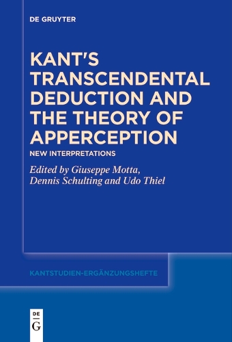 Kant's Transcendental Deduction and the Theory of Apperception: New Interpretations(218 Kantstudien-Erganzungshefte)