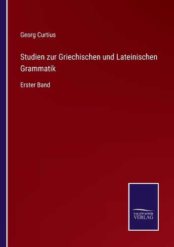 Studien zur Griechischen und Lateinischen Grammatik