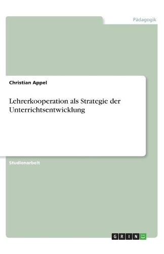 Lehrerkooperation als Strategie der Unterrichtsentwicklung