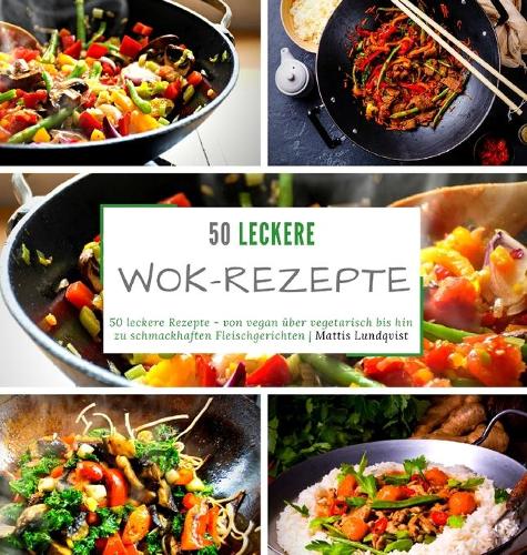 50 leckere Wok-Rezepte