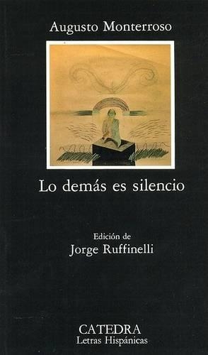 Lo Demas Es Silencio: La Vida y La Obra de Eduardo Torres(261 Letras Hispanicas)