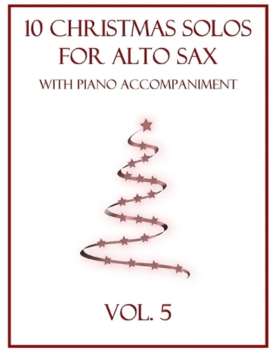 10 Christmas Solos for Alto Sax with Piano Accompaniment