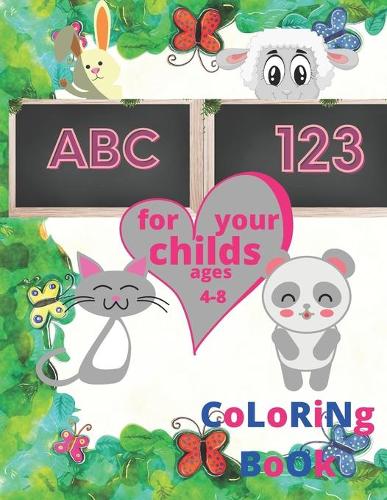coloring book ABC 123 for your childs ages 4-8: coloring book for kids - Age 4 to 8, Colors, Shapes, Numbers 1-20, , Alphabet ABC, Pre-Writing, Following Directions, and More blank animals picture