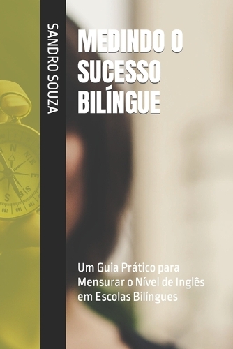 Medindo O Sucesso Bilíngue: Um Guia Prático para Mensurar o Nível de Inglês em Escolas Bilíngues