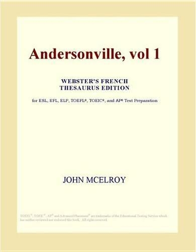 Andersonville, Vol 1 (Webster's French Thesaurus Edition)