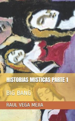 Historias Misticas Parte 1: Big Bang(Historias Misticas)