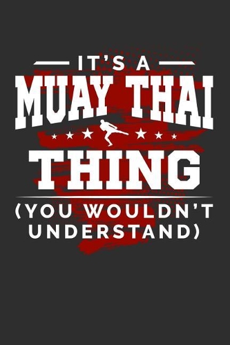 It's A Muay Thai Thing You Wouldn't Understand
