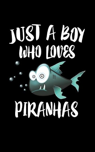 Just A Boy Who Loves Piranhas