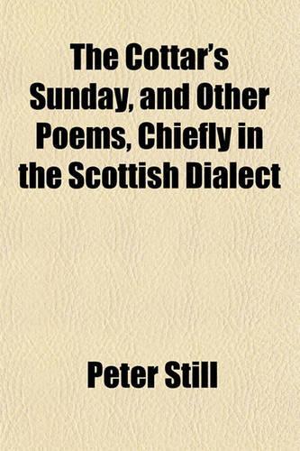 The Cottar's Sunday, and Other Poems, Chiefly in the Scottish Dialect