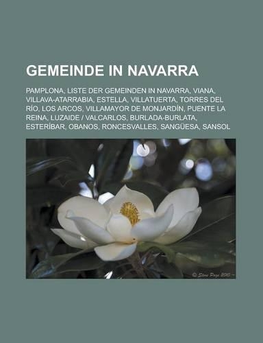 Gemeinde in Navarra: Pamplona, Liste Der Gemeinden in Navarra, Viana, Villava-Atarrabia, Estella, Villatuerta, Torres del Rio, Los Arcos, Villamayor de Monjardin, Puente(German)