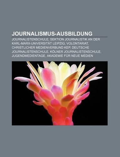 Journalismus-Ausbildung: Journalistenschule, Sektion Journalistik an Der Karl-Marx-Universitat Leipzig, Volontariat(German)