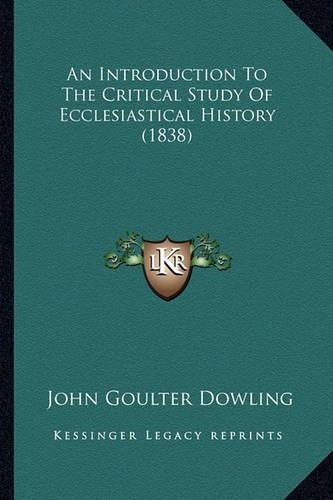 An Introduction To The Critical Study Of Ecclesiastical History (1838)