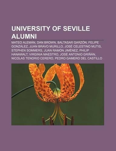 University of Seville Alumni: Mateo Aleman, Dan Brown, Baltasar Garzon, Felipe Gonzalez, Juan Bravo Murillo, Jose Celestino Mutis(English)