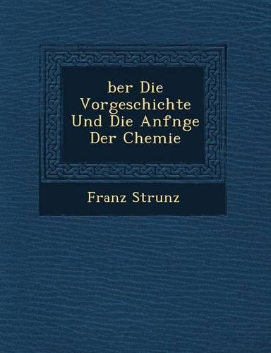 Ber Die Vorgeschichte Und Die Anf Nge Der Chemie