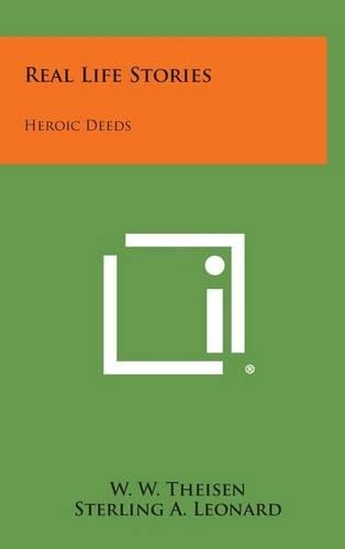 Real Life Stories: Heroic Deeds