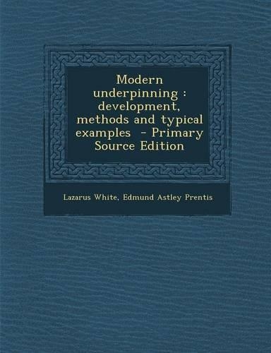 Modern Underpinning: Development, Methods and Typical Examples(English)