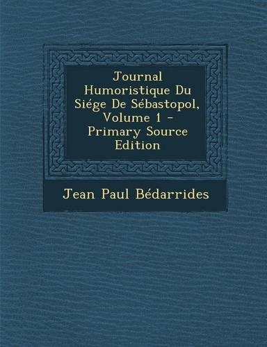 Journal Humoristique Du Siege de Sebastopol, Volume 1
