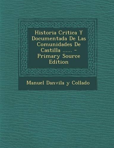 Historia Critica Y Documentada De Las Comunidades De Castilla ......