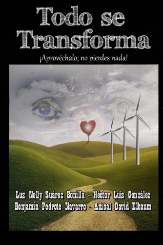 Todo Se Transforma: (Spanish)