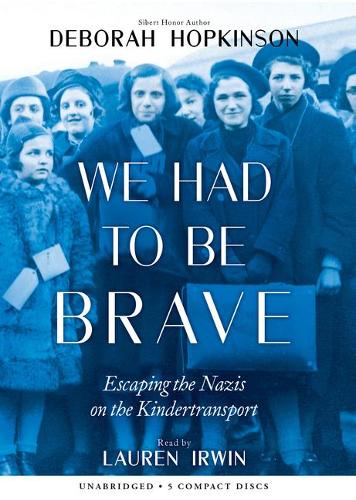 We Had to Be Brave: Escaping the Nazis on the Kindertransport (Scholastic Focus)