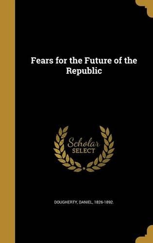 Fears for the Future of the Republic