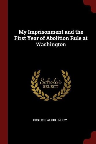 My Imprisonment and the First Year of Abolition Rule at Washington