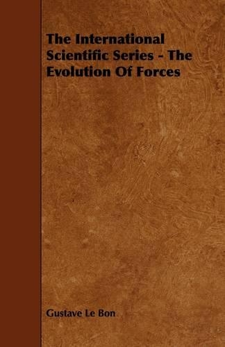 The International Scientific Series - The Evolution Of Forces